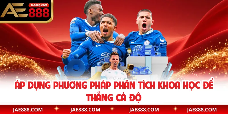 Áp dụng phương pháp phân tích khoa học để thắng cá độ